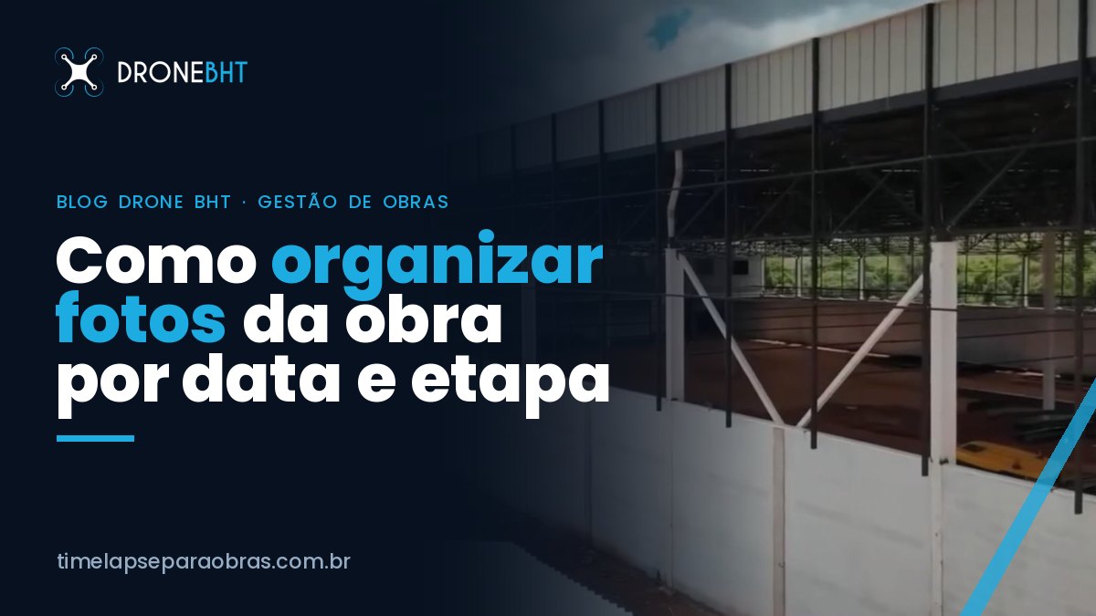 Como organizar fotos da obra: guia por data e etapa
