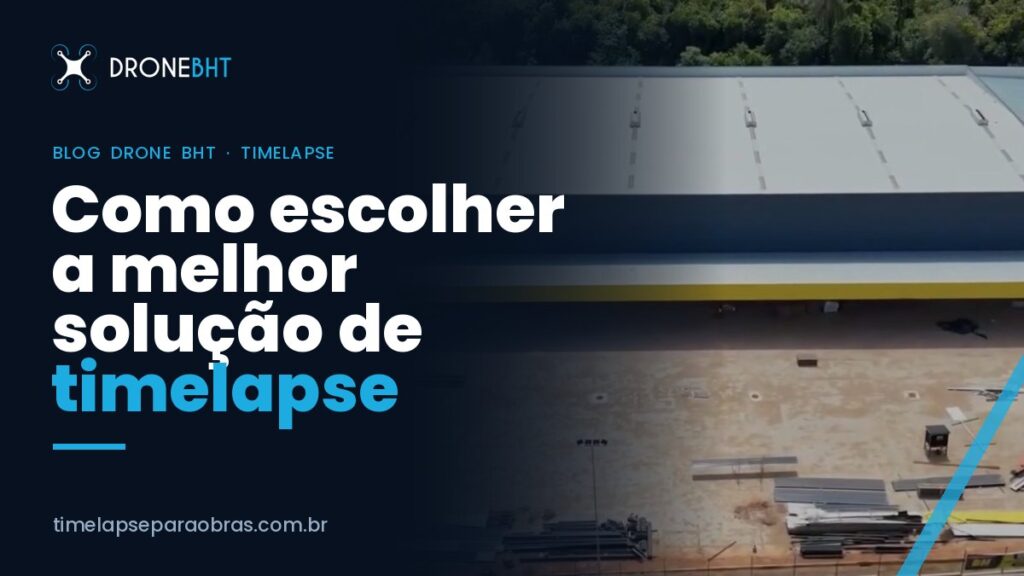 Empresa de timelapse para obras: como escolher a melhor solução