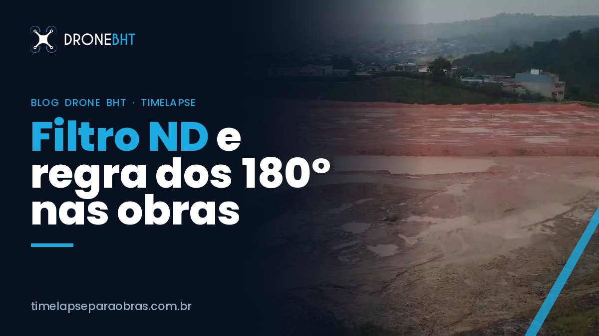 Filtro ND para filmagem de obras: regra dos 180 graus e uso profissional