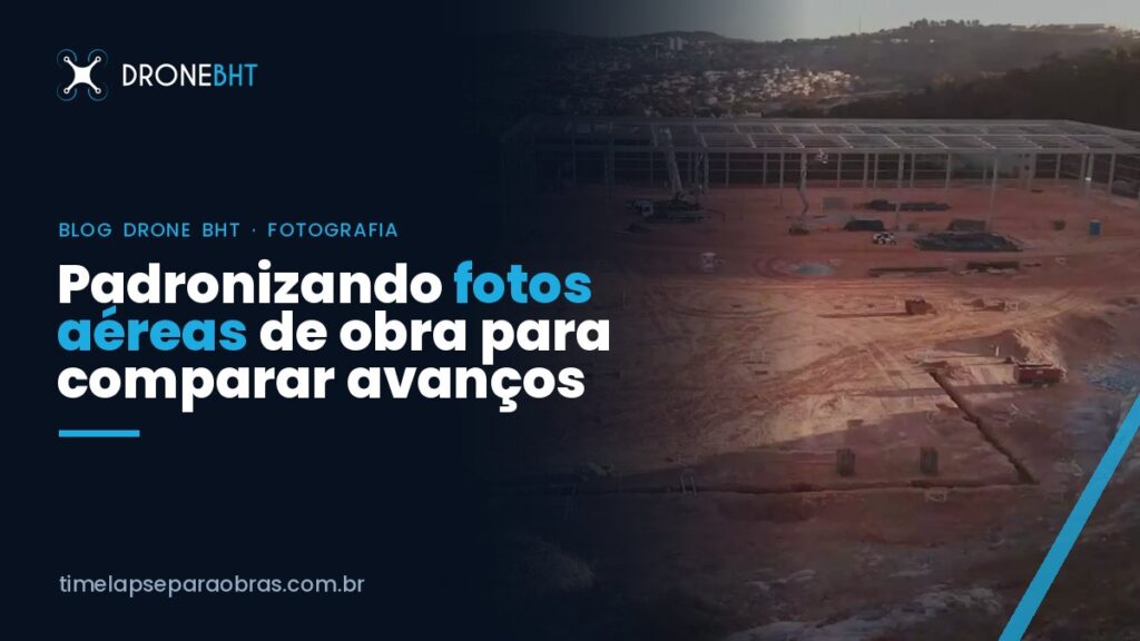 Foto aérea de obra: como padronizar para comparar o avanço