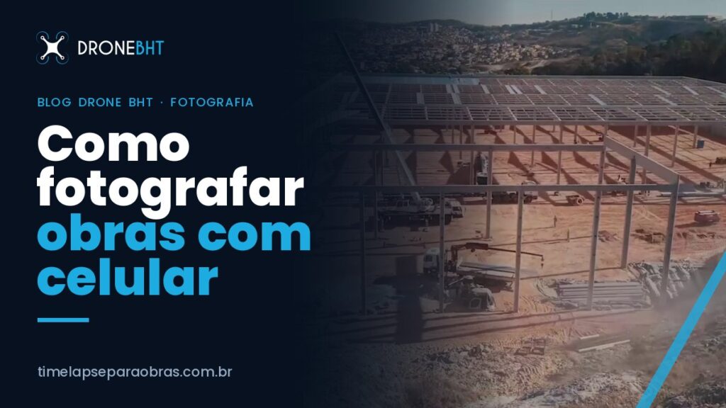 Fotos de obra com celular: padrão para registros confiáveis