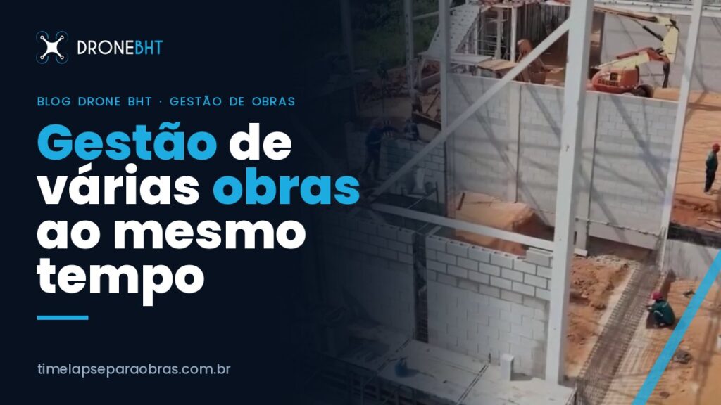 Gestão de várias obras ao mesmo tempo: como acompanhar todas de forma eficiente