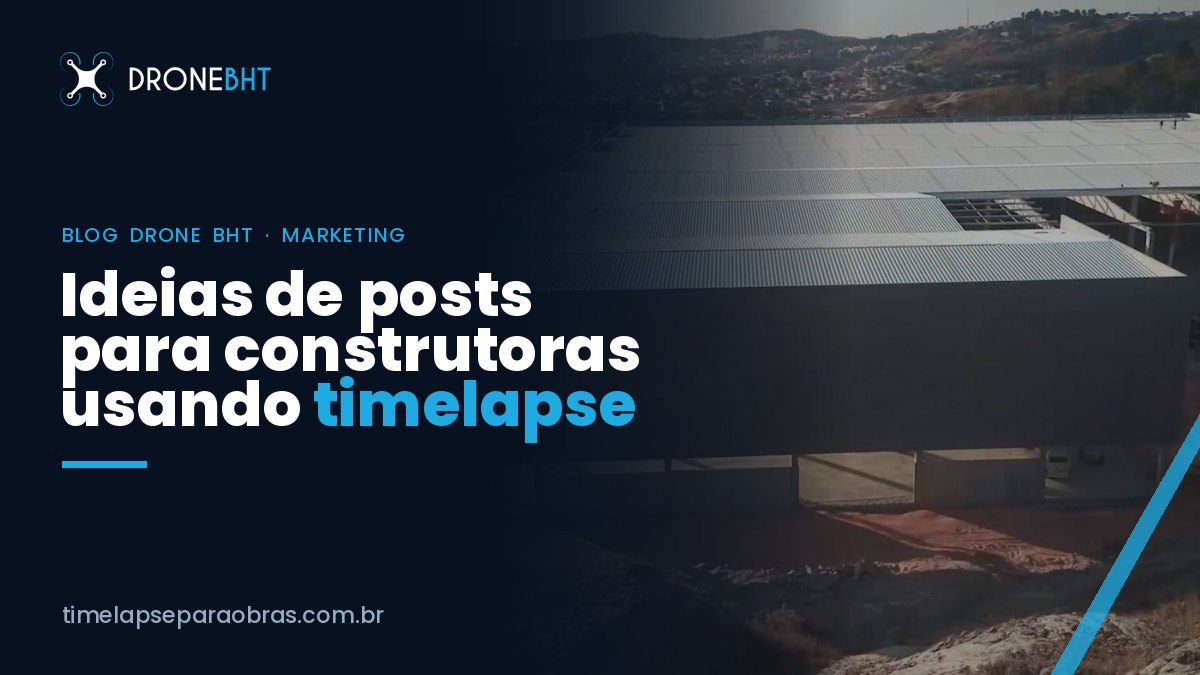 Ideias de posts para construtora: como usar imagens da obra no marketing