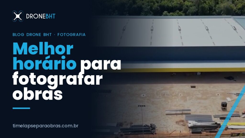 Melhor horário para fotografar obra: guia completo