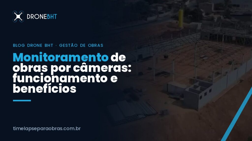 Monitoramento de obras por câmeras: como funciona e o que a gestão ganha