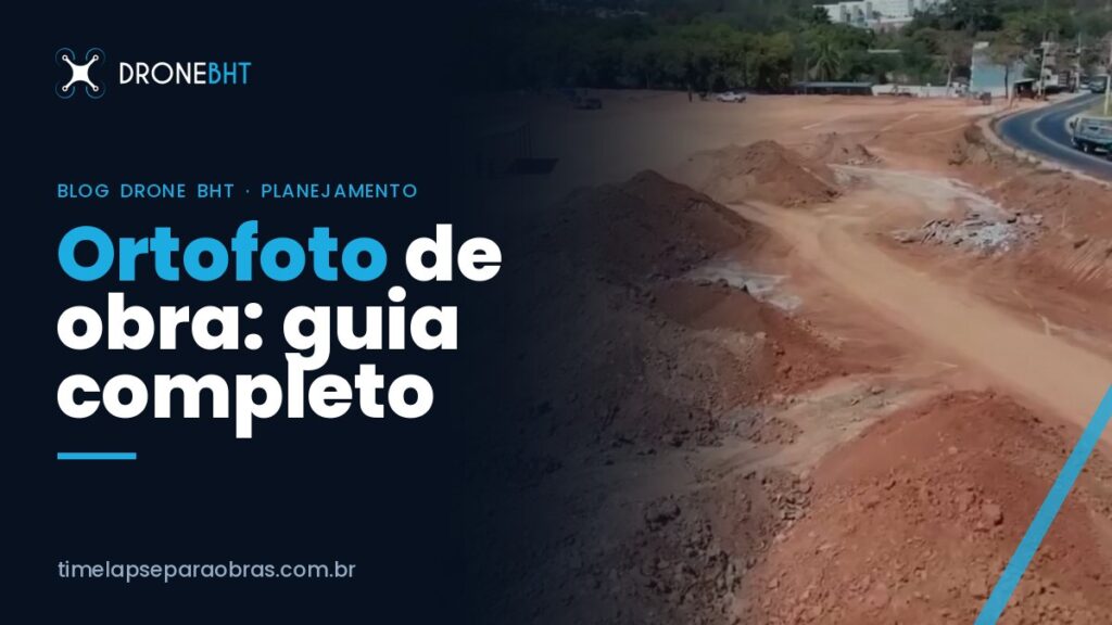 Ortofoto de obra: o que é e para que serve no acompanhamento