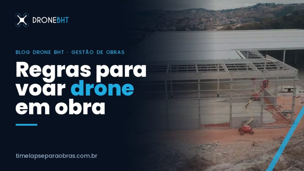 Regras para voar drone em obra: cadastro na ANAC e boas práticas