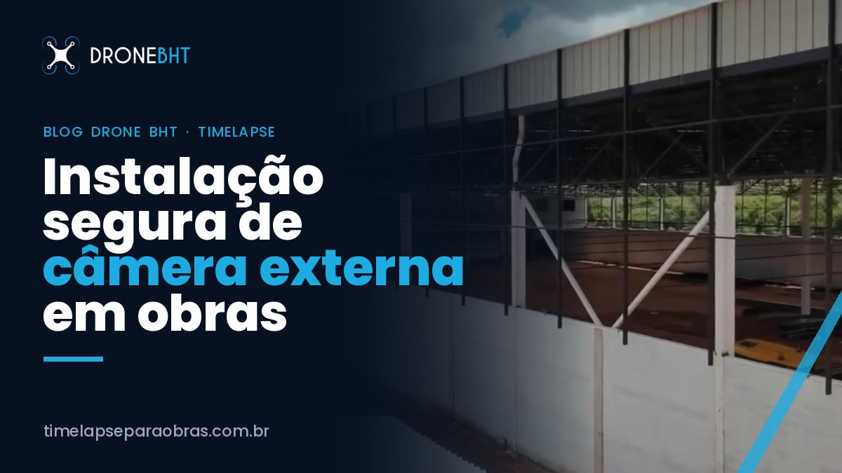 Camera externa para obra: instalação segura e eficaz